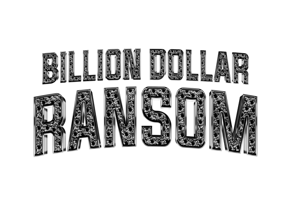 Billion Dollar Ransom