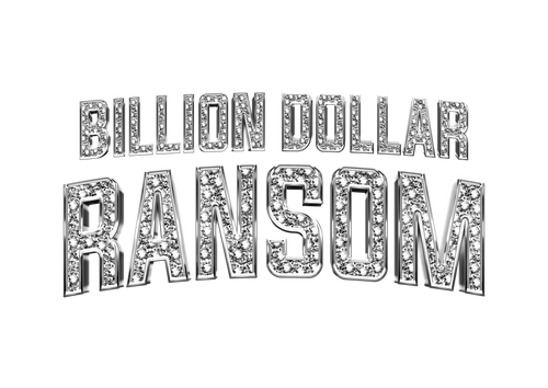 Billion Dollar Ransom