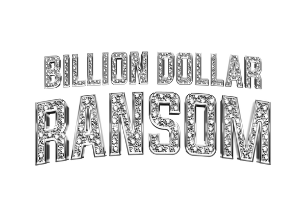 Billion Dollar Ransom